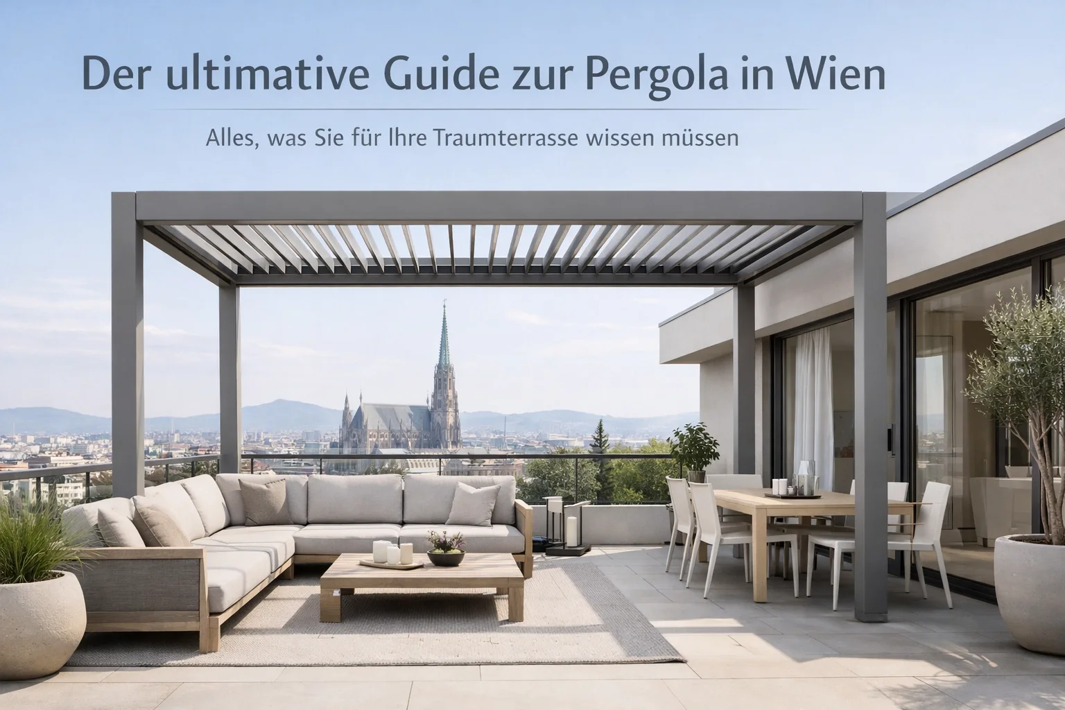 Der ultimative Guide zur Pergola in Wien: Alles, was Sie für Ihre Traumterrasse wissen müssen