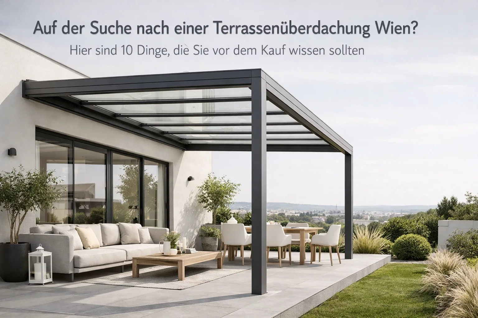 Auf der Suche nach einer Terrassenüberdachung Wien? Hier sind 10 Dinge, die Sie vor dem Kauf wissen sollten