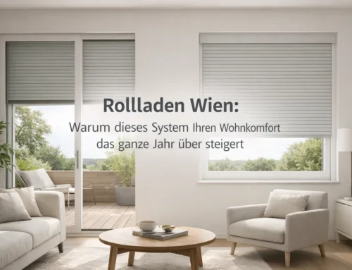 Rollladen Wien: Warum dieses System Ihren Wohnkomfort das ganze Jahr über steigert