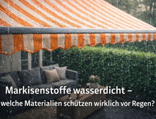 Markisenstoffe wasserdicht – welche Materialien schützen wirklich vor Regen?